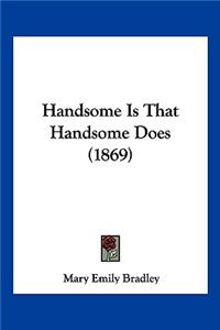 Handsome Is That Handsome Does (1869)