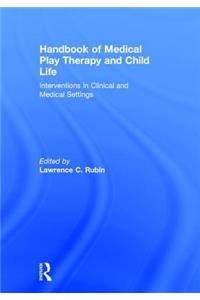 Handbook of Medical Play Therapy and Child Life