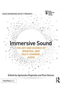 Immersive Sound: The Art and Science of Binaural and Multi-Channel Audio