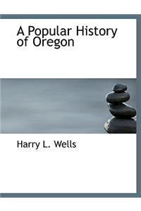 A Popular History of Oregon