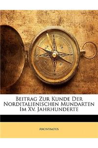 Beitrag Zur Kunde Der Norditalienischen Mundarten Im XV. Jahrhunderte