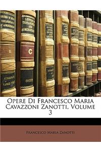 Opere Di Francesco Maria Cavazzoni Zanotti, Volume 3