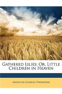 Gathered Lilies; Or, Little Children in Heaven