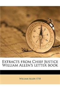 Extracts from Chief Justice William Allen's Letter Book