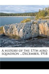 A History of the 17th Aero Squadron ...December, 1918