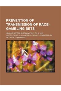 Prevention of Transmission of Race-Gambling Bets; Hearing Before Subcommitteeon S. 3253