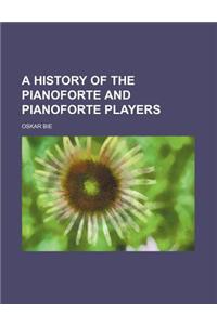 A History of the Pianoforte and Pianoforte Players