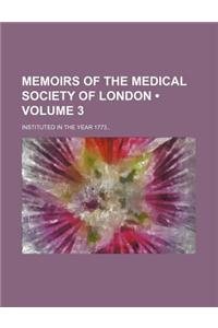 Memoirs of the Medical Society of London (Volume 3); Instituted in the Year 1773