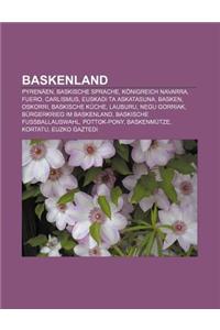 Baskenland: Pyrenaen, Baskische Sprache, Konigreich Navarra, Fuero, Carlismus, Euskadi Ta Askatasuna, Basken, Oskorri, Baskische K