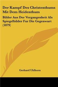 Kampf Des Christenthums Mit Dem Heidenthum