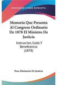 Memoria Que Presenta Al Congreso Ordinario de 1878 El Ministro de Justicia