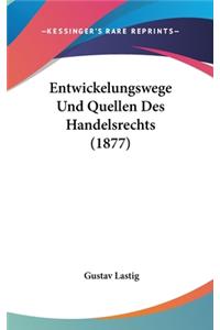 Entwickelungswege Und Quellen Des Handelsrechts (1877)