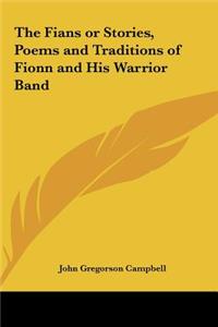 The Fians or Stories, Poems and Traditions of Fionn and His Warrior Band