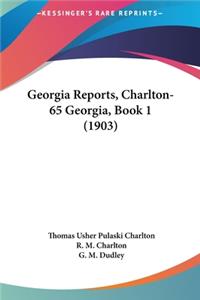 Georgia Reports, Charlton-65 Georgia, Book 1 (1903)