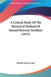 A Critical Study of the Historical Method of Samuel Rawson Gardiner (1915)