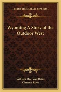 Wyoming A Story of the Outdoor West