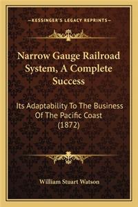 Narrow Gauge Railroad System, A Complete Success