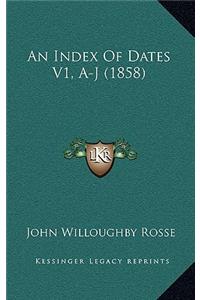 An Index Of Dates V1, A-J (1858)