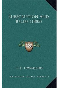 Subscription And Belief (1885)