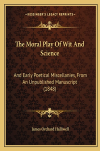 Moral Play Of Wit And Science