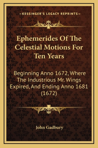 Ephemerides Of The Celestial Motions For Ten Years