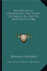 Recherches Et Observations Sur Toutes Les Parties De L'Art Du Dentiste V1 (1786)