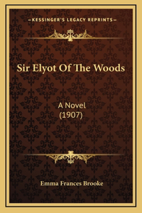 Sir Elyot Of The Woods