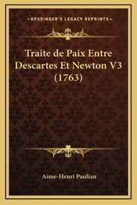 Traite de Paix Entre Descartes Et Newton V3 (1763)