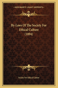 By-Laws Of The Society For Ethical Culture (1894)