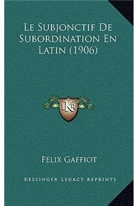Le Subjonctif De Subordination En Latin (1906)