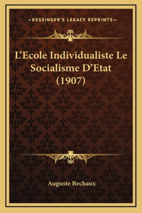 L'Ecole Individualiste Le Socialisme D'Etat (1907)
