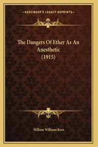 The Dangers Of Ether As An Anesthetic (1915)