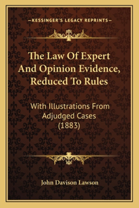 Law Of Expert And Opinion Evidence, Reduced To Rules