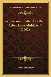 Erinnerungsblatter Aus Dem Leben Luise Muhlbach's (1902)