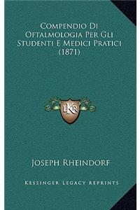 Compendio Di Oftalmologia Per Gli Studenti E Medici Pratici (1871)