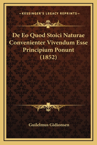 De Eo Quod Stoici Naturae Convenienter Vivendum Esse Principium Ponunt (1852)