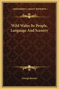 Wild Wales Its People, Language And Scenery