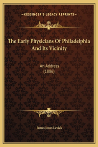 The Early Physicians Of Philadelphia And Its Vicinity