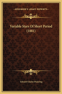 Variable Stars Of Short Period (1881)