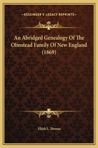 An Abridged Genealogy Of The Olmstead Family Of New England (1869)