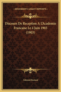 Discours De Reception A L'Academie Francaise Le 4 Juin 1903 (1903)