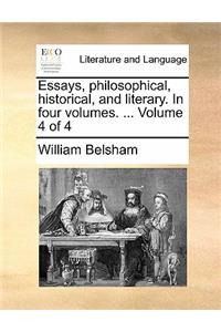 Essays, Philosophical, Historical, and Literary. in Four Volumes. ... Volume 4 of 4