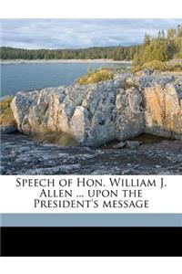 Speech of Hon. William J. Allen ... Upon the President's Message