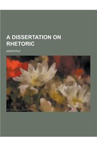 A Dissertation on Rhetoric