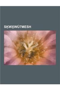S Wx Wu7mesh: Mount Garibaldi, Mount Cayley, S Wx Wu7mesh History, S Wx Wu7mesh Culture, Stawamus Chief, Squamish Nation, Sisiutl, B