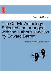 Carlyle Anthology. Selected and Arranged with the Author's Sanction by Edward Barrett.