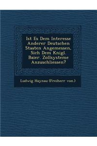 Ist Es Dem Interesse Anderer Deutschen Staaten Angemessen, Sich Dem K Nigl. Baier. Zollsysteme Anzuschliessen?