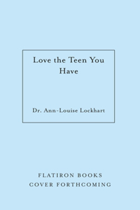 Love the Teen You Have