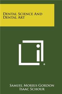 Dental Science and Dental Art