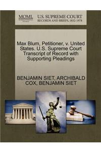 Max Blum, Petitioner, V. United States. U.S. Supreme Court Transcript of Record with Supporting Pleadings